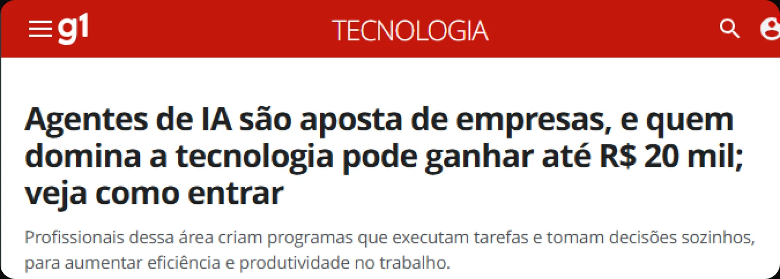 Manchete G1: Agentes de IA são aposta de empresas, e quem domina a tecnologia pode ganhar até R$ 20 mil; veja como entrar
